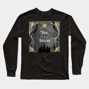 Fine, Make Me Your Villain Long Sleeve T-Shirt